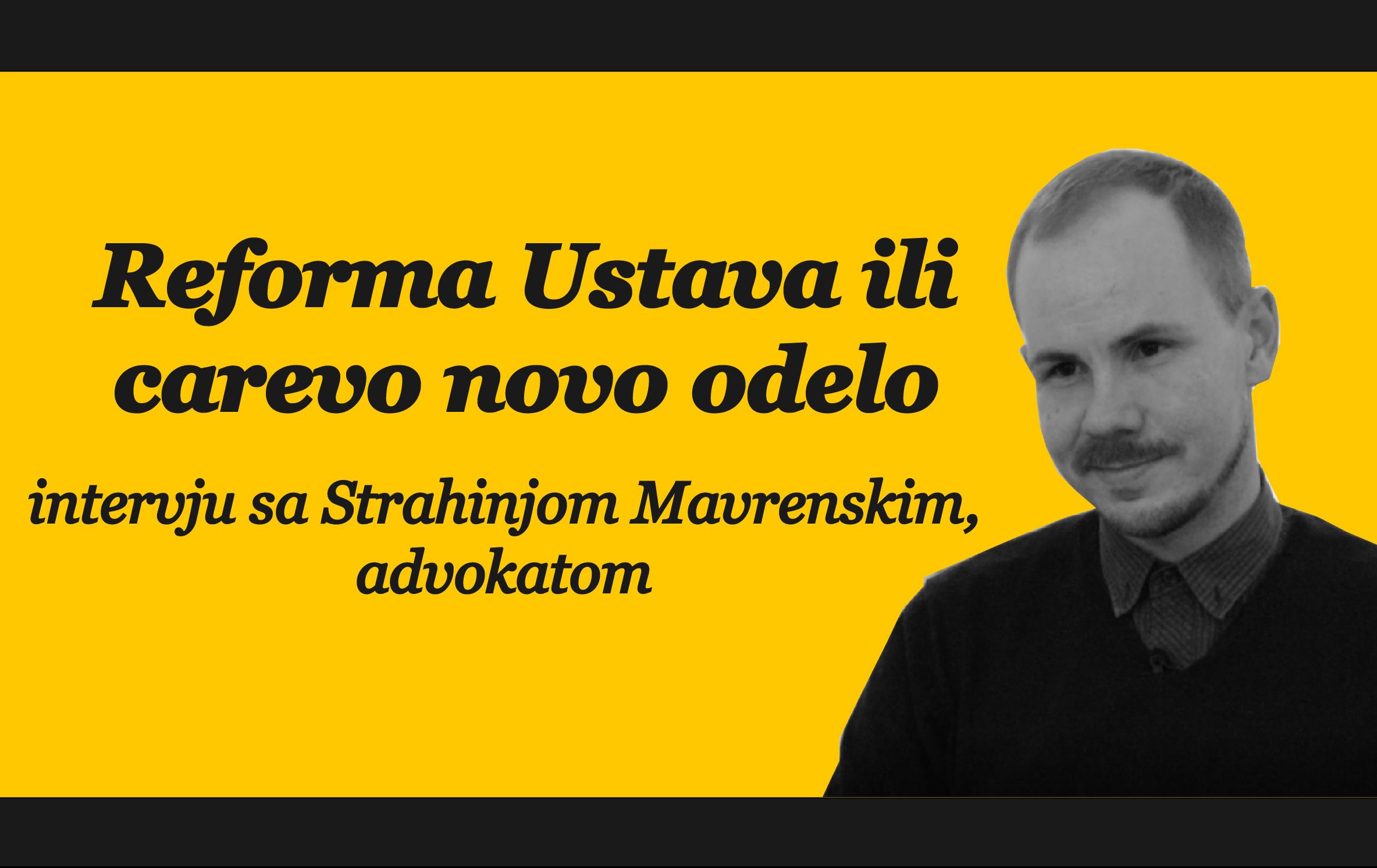 Reforma Ustava ili carevo novo odelo – intervju sa Strahinjom Mavrenskim