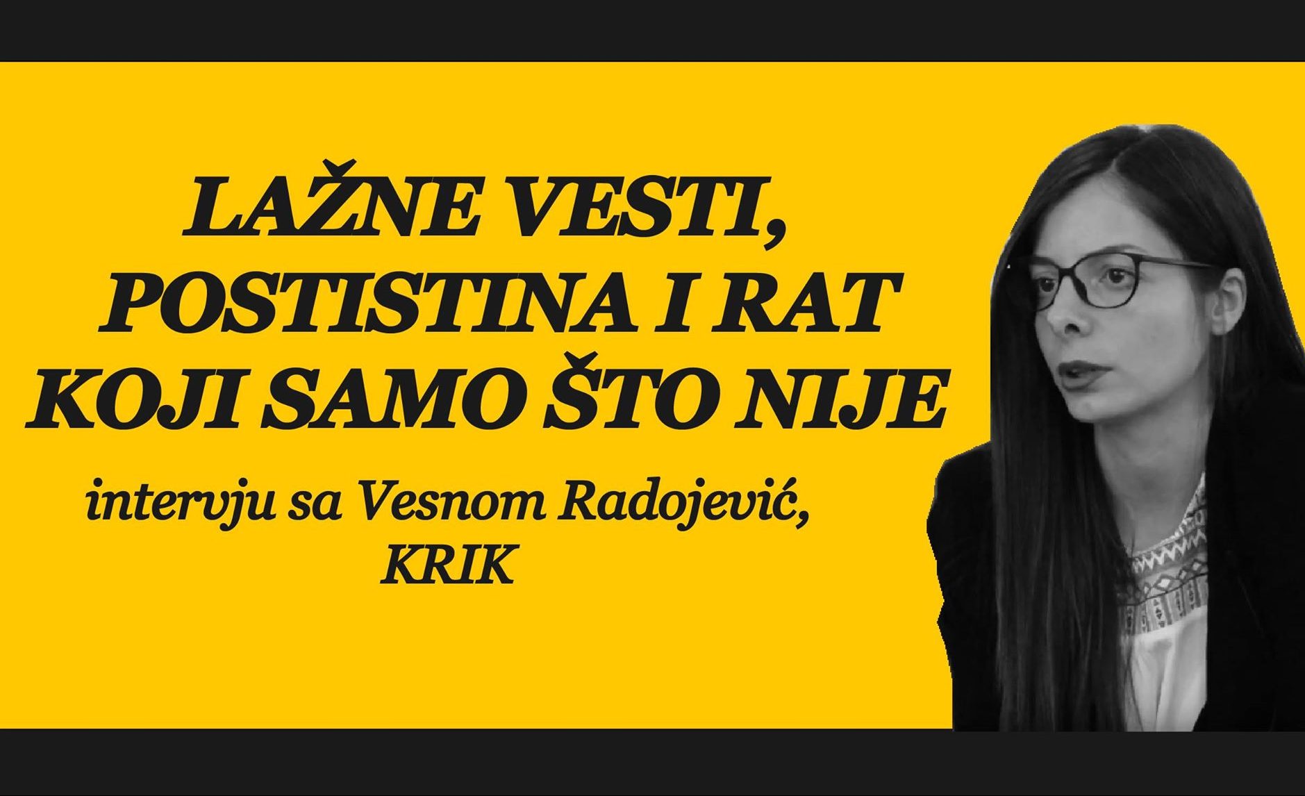 Lažne vesti, postistina i rat koji samo što nije – intervju sa Vesnom Radojević (KRIK)